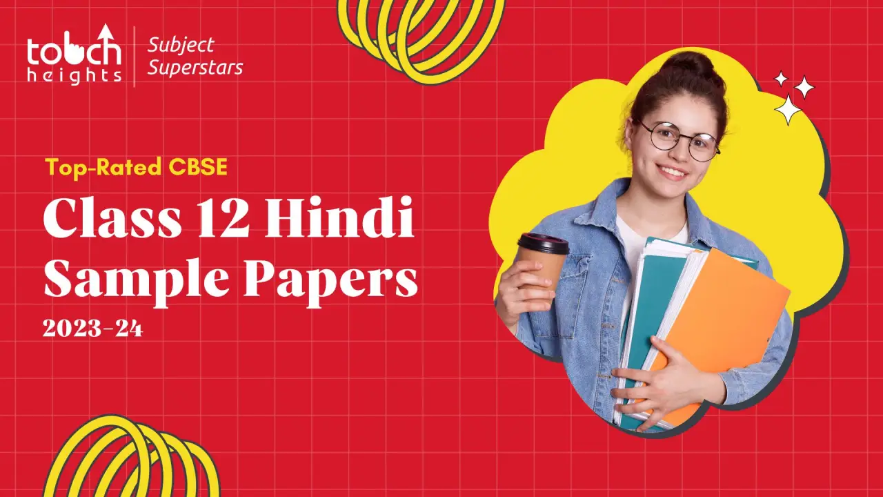 Class 12 Hindi Sample Papers 2023 24 CBSE Top Rated Touch Heights