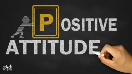 The Significance of Positive Mental Attitude Touch Heights