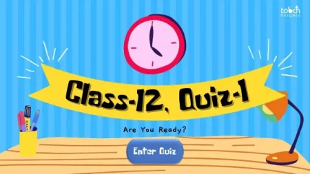 Class-12, Quiz-1