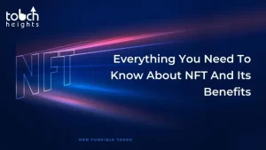 Everything You Need To Know About NFT And Its Benefits