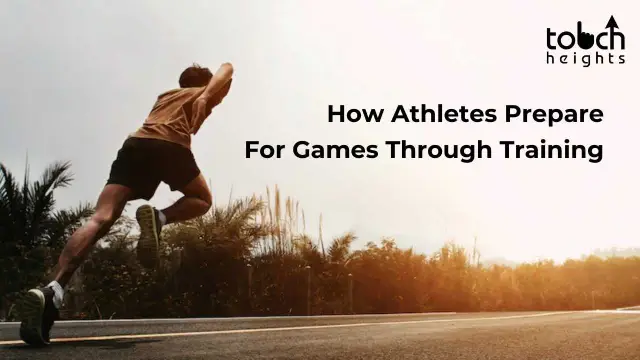 How Athletes Prepare For Games Through Training How Athletes Prepare For Games Through Training