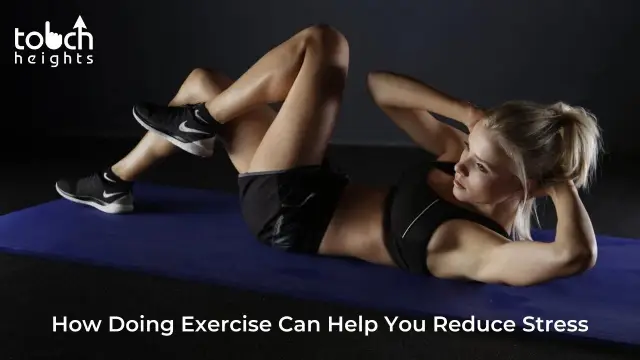 How Doing Exercise Can Help You Reduce Stress How Doing Exercise Can Help You Reduce Stress