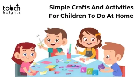 Simple Crafts And Activities For Children To Do At Home