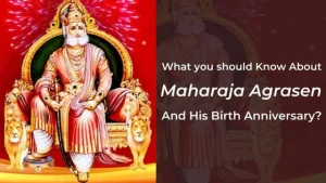 What you should Know About Maharaja Agrasen And His Birth Anniversary?