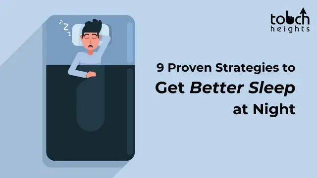 9 Proven Strategies to Get Better Sleep at Night 9 Proven Strategies to Get Better Sleep at Night