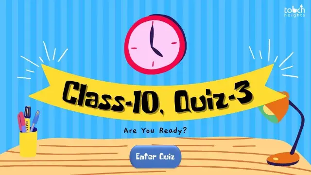 Class – 10th, Quiz – 3