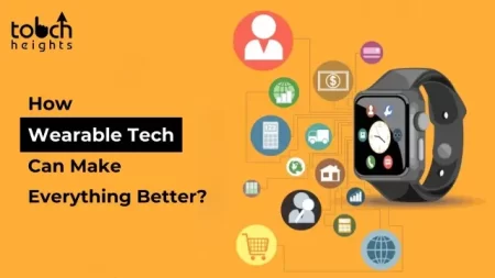 How Wearable Tech Can Make Everything Better?