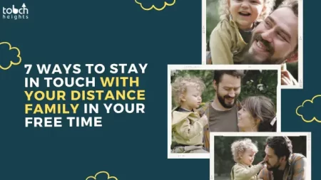 7 Ways to Stay in Touch with Your Distance Family in Your Free Time