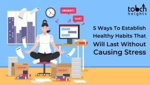 5 Ways To Establish Healthy Habits That Will Last Without Causing Stress