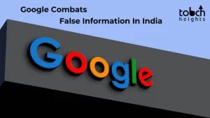 Google Combats False Information In India As The Prevalence Of Bogus News Hits An All-time High
