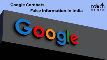 Google Combats False Information In India As The Prevalence Of Bogus News Hits An All-time High
