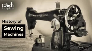What is the History of Sewing Machines and Some Fascinating Facts About it?