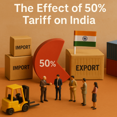 THE EFFECT OF 50% TARIFF ON INDIA – WHAT STUDENTS SHOULD KNOW